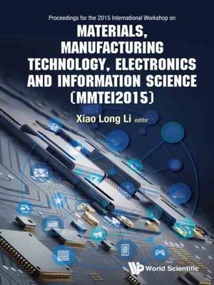 cover image of Materials, Manufacturing Technology, Electronics and Information Science--Proceedings of the 2015 International Workshop (Mmtei2015)